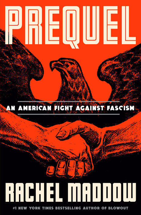Image of cover of book "Prequel - An American Fight Against Fascism" by Rachel Maddow.