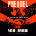 Image of cover of book "Prequel - An American Fight Against Fascism" by Rachel Maddow.